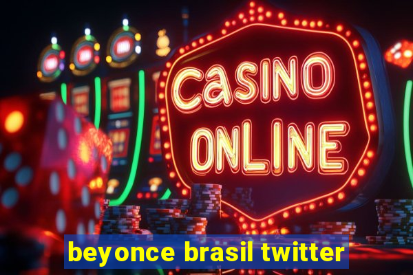 beyonce brasil twitter